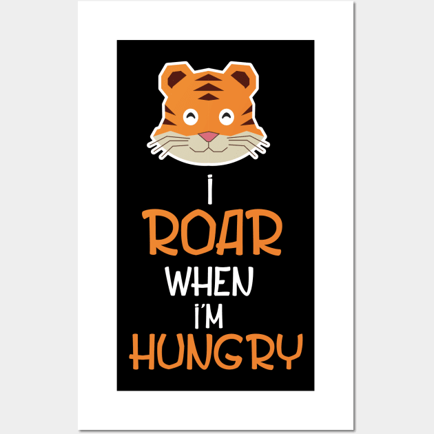 I Roar When I'm Hungry - Safari Wall Art by D3Apparels